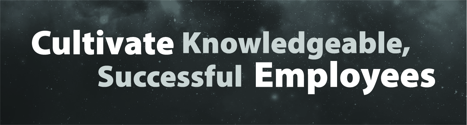 Cultivate Knowledgeable Successful Employees