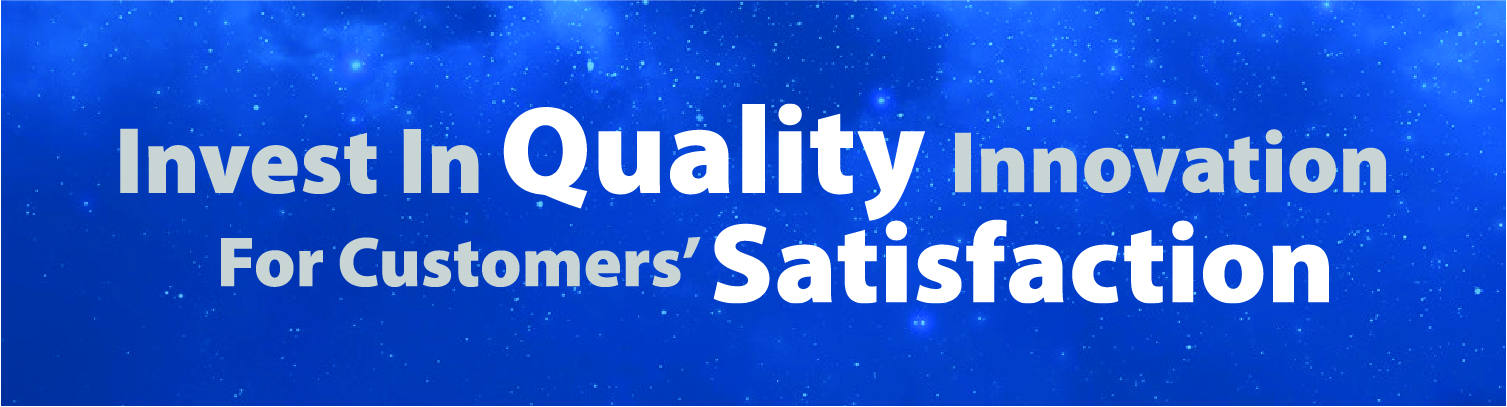 Invert In Quality Innovation For Customers Satisfaction